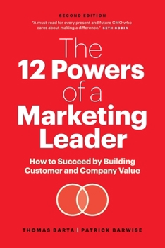 Paperback The 12 Powers of a Marketing Leader: How to Succeed by Building Customer and Company Value Book