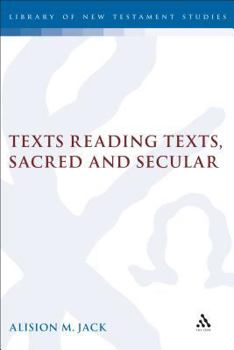 Hardcover Texts Reading Texts, Sacred and Secular: Two Postmodern Perspectives Book