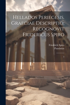 Paperback Hellados periegesis. Graeciae descriptio; recognovit Fridericus Spiro: 3 [Greek] Book