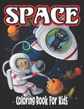 Space Coloring Book for Kids: the little big astronaut space coloring book for kids ages 6-10