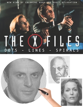 Paperback The X-Files Dots Lines Spirals: The BEST Coloring Book for Any Fan!!! Book