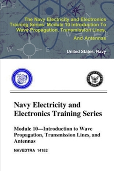 The Navy Electricity and Electronics Training Series: Module 10 Introduction To Wave Propagation, Transmission Lines, And Antennas