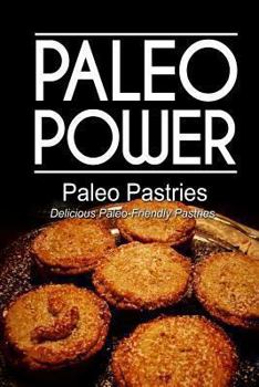 Paperback Paleo Power - Paleo Pastries- Delicious Paleo-Friendly Pastries Book