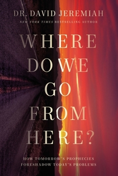 Hardcover Where Do We Go from Here?: How Tomorrow's Prophecies Foreshadow Today's Problems Book