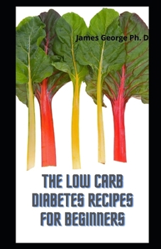 The Low Carb Diabetes Recipes For beginners: Friendly Low Carb Diabetes Recipes With 2 Weeks Meal Plan