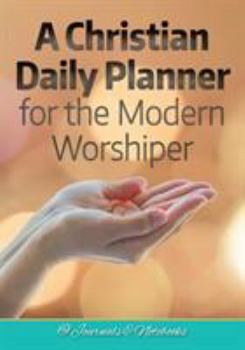 Paperback A Christian Daily Planner for the Modern Worshiper Book