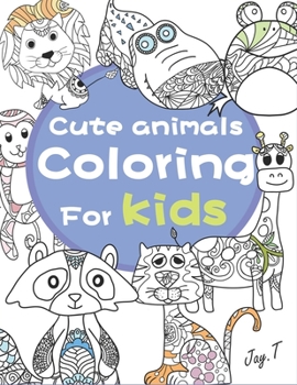 Cute Animals Coloring for Kids: 30 Completely Unique Animals Coloring books for Children Ages 8 and Up