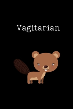 Vagitarian : Sarcastic Humor Blank 6 X9 Lined Journal Notebook Funny Gag Gifts for Home Friend or Office Journal
