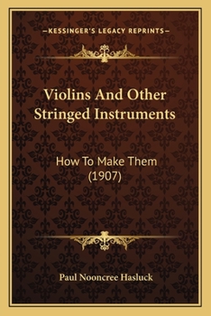 Paperback Violins And Other Stringed Instruments: How To Make Them (1907) Book