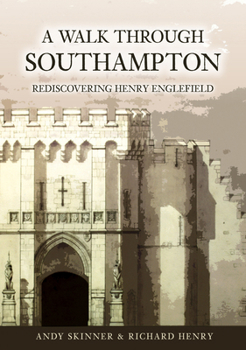 Paperback A Walk Through Southampton: Rediscovering Henry Englefield Book
