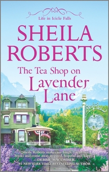 The Tea Shop on Lavender Lane - Book #5 of the Life in Icicle Falls