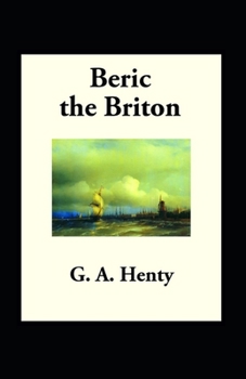 Paperback Beric the Briton: a Story of the Roman Invasion illustrated Book