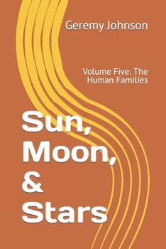 Paperback Sun, Moon, & Stars: Volume Five: The Human Families Book