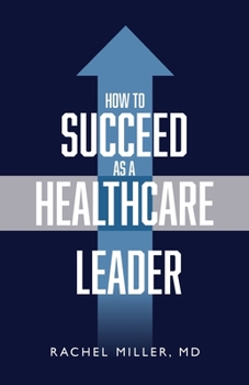 Paperback How to Succeed as a Healthcare Leader Book