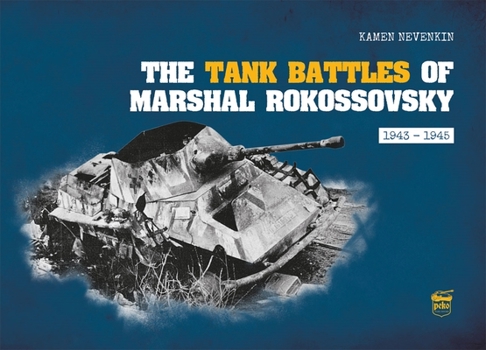 Hardcover The Tank Battles of Marshal Rokossovsky: 1943-1945 Book