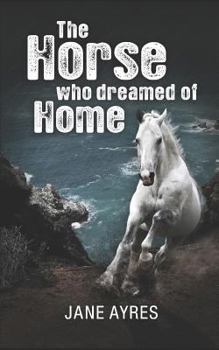 Paperback The Horse who Dreamed of Home Book