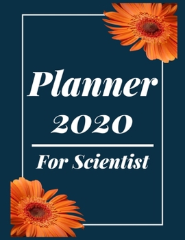 Planner 2020 for Scientist: Jan 1, 2020 to Dec 31, 2020: Weekly & Monthly Planner + Calendar Views (2020 Pretty Simple Planners)