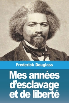 Paperback Mes années d'esclavage et de liberté [French] Book