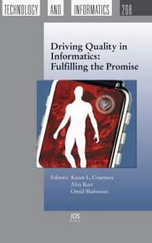 Hardcover Driving Quality in Informatics: Fulfilling the Promise (Studies in Health Technology and Informatics) Book
