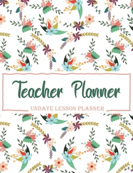 Paperback Teacher Planner: Monthly and Weekly lesson planner for Teacher, Academic Year Lesson Plan and Record Book with Floral Cover Book