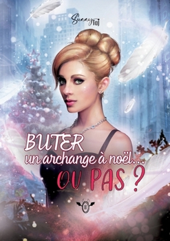 Buter un Archange à Noël... ou pas ! (French Edition)