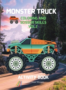 Monster Truck Coloring and Scissor Skills vol.2 Activity Book: A Premium Unique Collection of Coloring and Scissor Skills Book - Relaxing Coloring and ... Girls, Kids Ages 5-12 - Amazing Gift for Kids