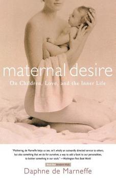 Paperback Maternal Desire: On Children, Love, and the Inner Life Book