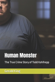 Paperback Human Monster: The True Crime Story of Todd Kohlhepp Book