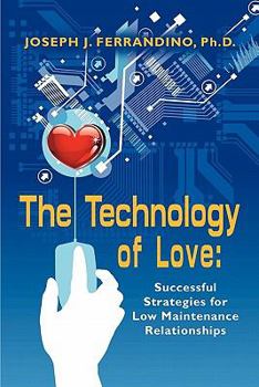 The Technology of Love: Successful Strategies for Low Maintenance Relationships