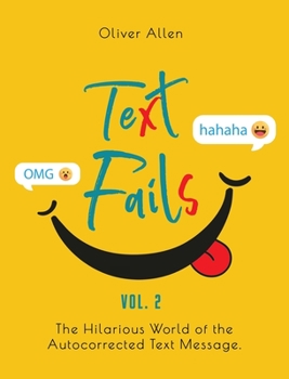 Hardcover Text Fails: The Hilarious World of the Autocorrected Text Message. The Best Collection of Funniest Text Fail Ever. (Vol. 2) Book