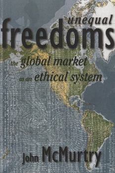 Paperback Unequal Freedoms: The Global Market as an Ethical System Book