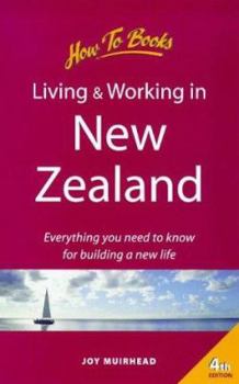 Paperback Living and Working in New Zealand: How to Prepare for a Successful Long or Short Term Stay Book