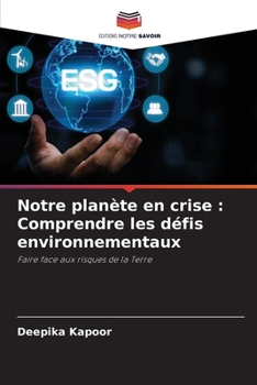 Notre planète en crise: Comprendre les défis environnementaux (French Edition)