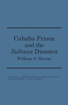 Paperback Cahaba Prison and the Sultana Disaster Book