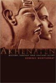 Paperback Akhenaten: History, Fantasy and Ancient Egypt Book