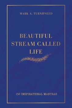 Paperback Beautiful Stream Called Life: 150 inspirational mantras Book