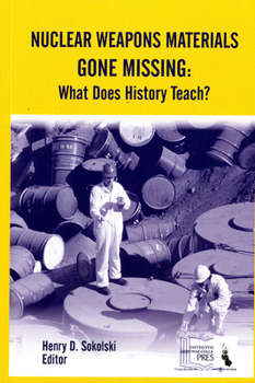 Paperback Nuclear Weapons Materials Gone Missing: What Does History Teach? Book