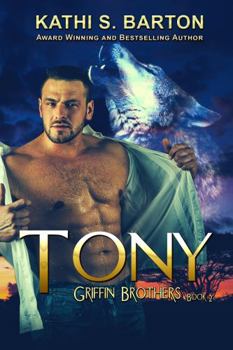 Tony: Griffin Brothers—Paranormal Wolf Shifter Romance - Book #2 of the Griffin Brothers