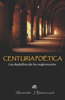 Paperback Centuria Poética: los destellos de la inspiración [Spanish] Book