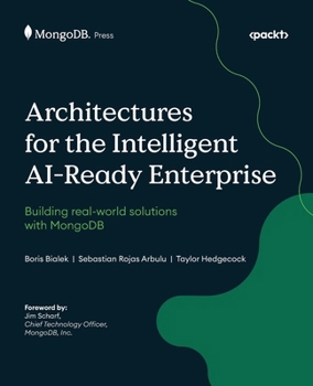 Architectures for the Intelligent AI-Ready Enterprise: Building real-world solutions with MongoDB