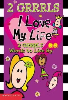 2 Grrrls: I Love My Life (2 Grrrls be the way you wanna be) - Book  of the 2 GRRRLS