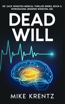 Dead Will: Dr. Zack Winston Medical Thriller Series, Book 5. Introducing Jennifer Winston, MD (Dr. Zack Winston Medical Conspiracy Thriller)