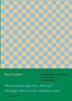 Paperback Was bedeutet eigentlich "Bildung? Mündiger Mensch oder nützlicher Idiot? [German] Book
