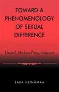 Toward a Phenomenology of Sexual Difference: Husserl, Merleau-Ponty, Beauvoir
