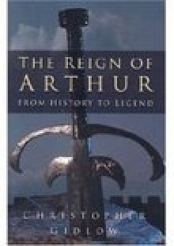 Hardcover The Reign of Arthur: From History to Legend Book