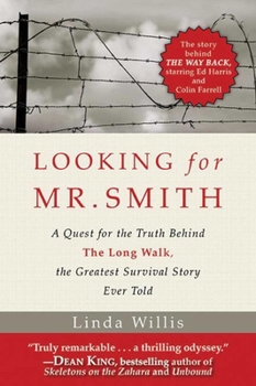 Paperback Looking for Mr. Smith: A Quest for Truth Behind the Long Walk, the Greatest Survival Story Ever Told Book