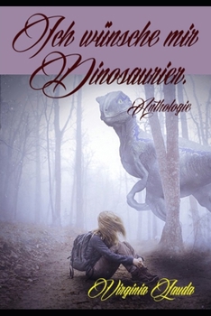 Paperback Ich wünsche mir Dinosaurier.: Anthologie [German] Book