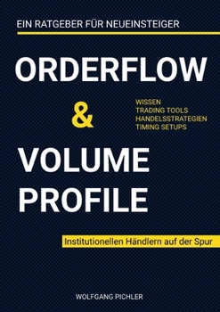 Paperback Orderflow & Volume Profile: Institutionellen Händlern auf der Spur [German] Book