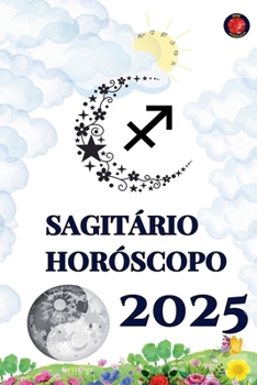 Sagitário Horóscopo 2025 (Portuguese Edition)