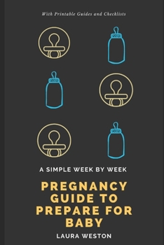 Paperback A Simple Week By Week Pregnancy Guide to Prepare for Baby Book